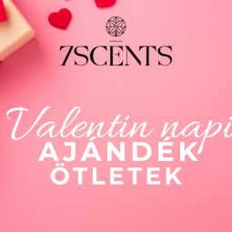 7scents ajándék ötletek Valentin Napra