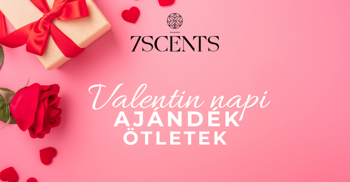 7scents ajándék ötletek Valentin Napra